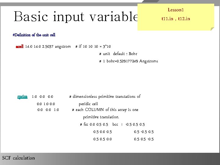 Basic input variables #Definition of the unit cell acell 14. 0 2. 5037 angstrom