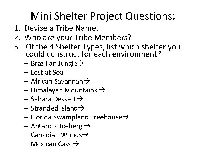Mini Shelter Project Questions: 1. Devise a Tribe Name. 2. Who are your Tribe