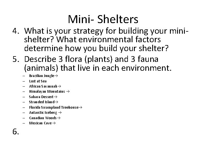 Mini- Shelters 4. What is your strategy for building your minishelter? What environmental factors