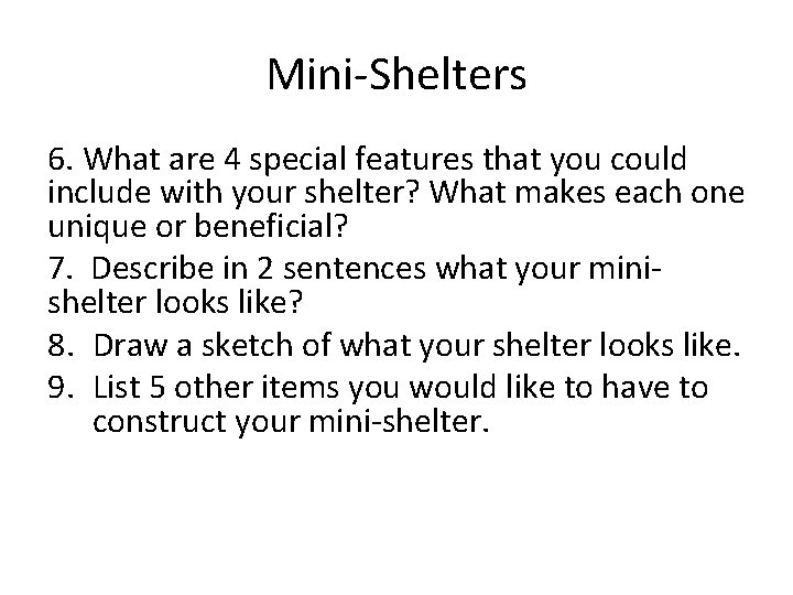 Mini-Shelters 6. What are 4 special features that you could include with your shelter?