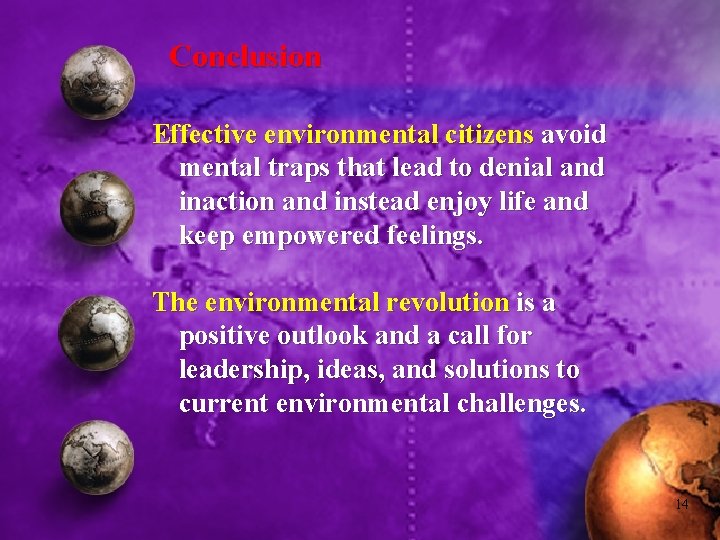 Conclusion Effective environmental citizens avoid mental traps that lead to denial and inaction and