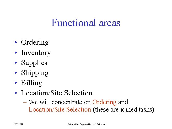 Functional areas • • • Ordering Inventory Supplies Shipping Billing Location/Site Selection – We Functional areas • • • Ordering Inventory Supplies Shipping Billing Location/Site Selection – We