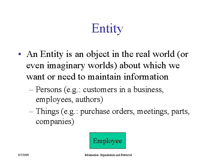 Entity • An Entity is an object in the real world (or even imaginary Entity • An Entity is an object in the real world (or even imaginary