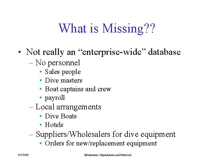 What is Missing? ? • Not really an “enterprise-wide” database – No personnel • What is Missing? ? • Not really an “enterprise-wide” database – No personnel •