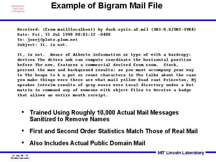 Example of Bigram Mail File Received: (from mail@localhost) by duck. eyrie. af. mil (SMI-8.