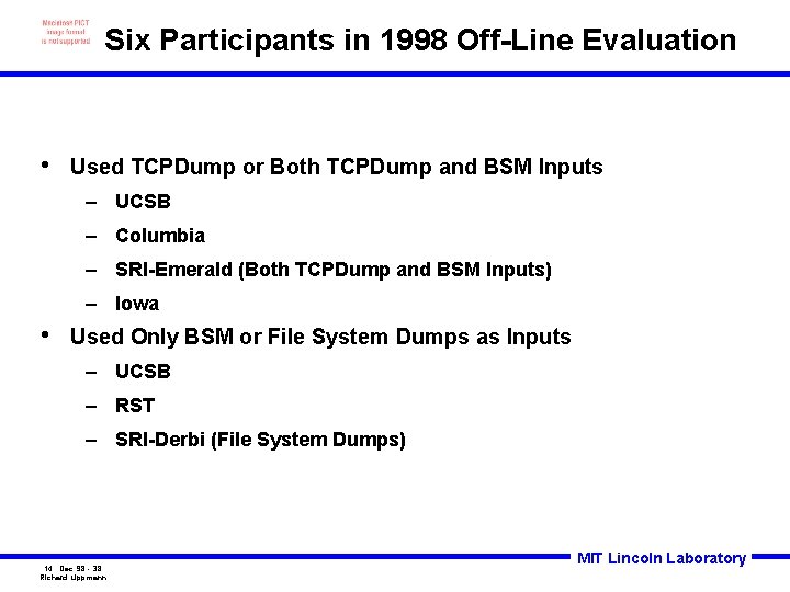 Six Participants in 1998 Off-Line Evaluation • Used TCPDump or Both TCPDump and BSM