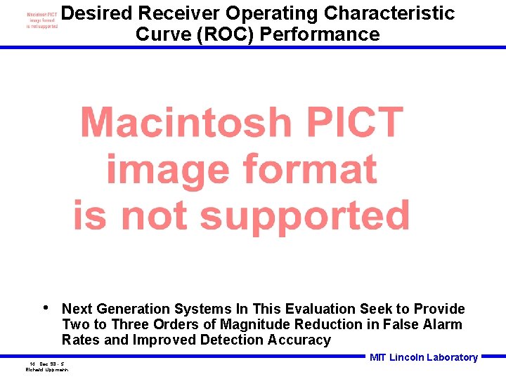 Desired Receiver Operating Characteristic Curve (ROC) Performance • Next Generation Systems In This Evaluation