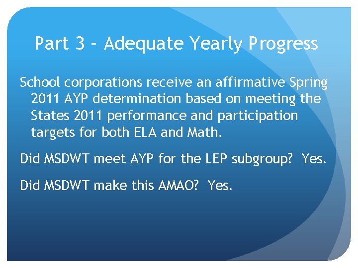 Part 3 – Adequate Yearly Progress School corporations receive an affirmative Spring 2011 AYP