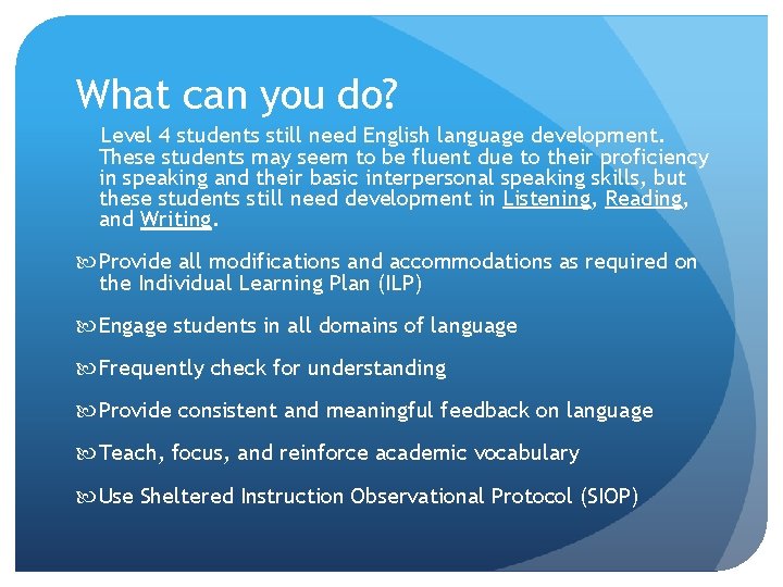 What can you do? Level 4 students still need English language development. These students