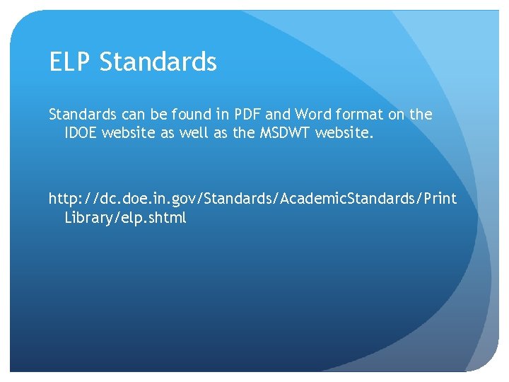 ELP Standards can be found in PDF and Word format on the IDOE website