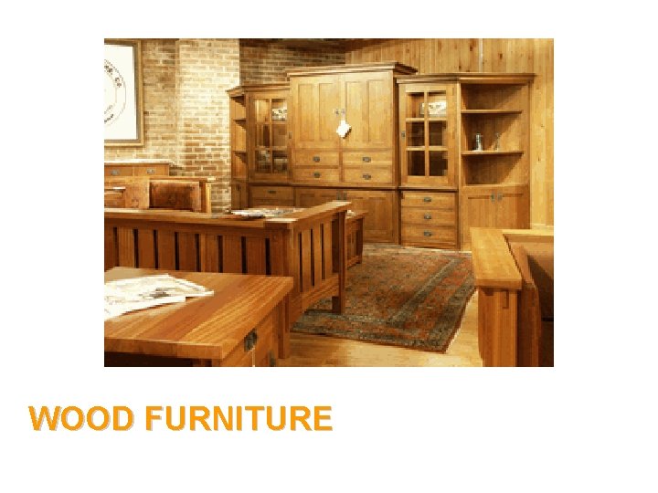 WOOD FURNITURE 
