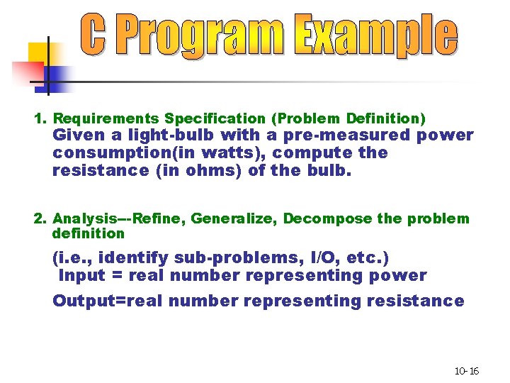 1. Requirements Specification (Problem Definition) Given a light-bulb with a pre-measured power consumption(in watts), 1. Requirements Specification (Problem Definition) Given a light-bulb with a pre-measured power consumption(in watts),