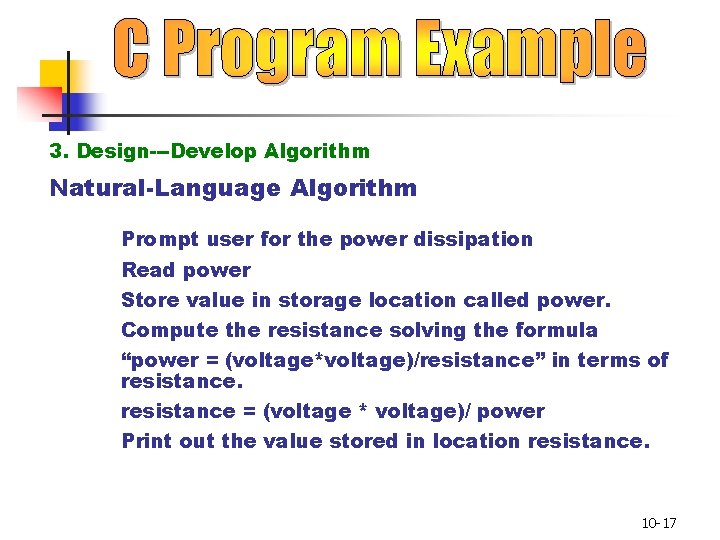 3. Design---Develop Algorithm Natural-Language Algorithm Prompt user for the power dissipation Read power Store 3. Design---Develop Algorithm Natural-Language Algorithm Prompt user for the power dissipation Read power Store