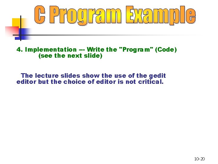 4. Implementation --- Write the "Program" (Code) (see the next slide) The lecture slides 4. Implementation --- Write the "Program" (Code) (see the next slide) The lecture slides