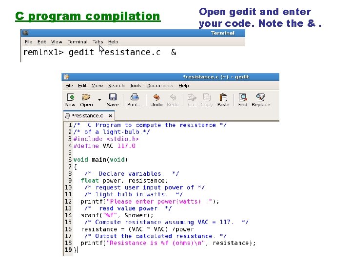C program compilation Open gedit and enter your code. Note the &. C program compilation Open gedit and enter your code. Note the &.