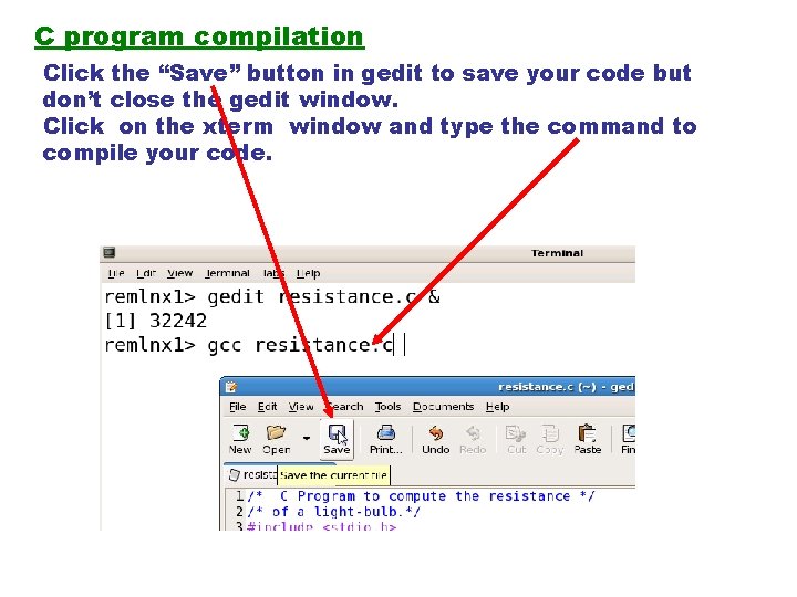 C program compilation Click the “Save” button in gedit to save your code but C program compilation Click the “Save” button in gedit to save your code but
