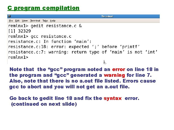 C program compilation Note that the “gcc” program noted an error on line 18 C program compilation Note that the “gcc” program noted an error on line 18