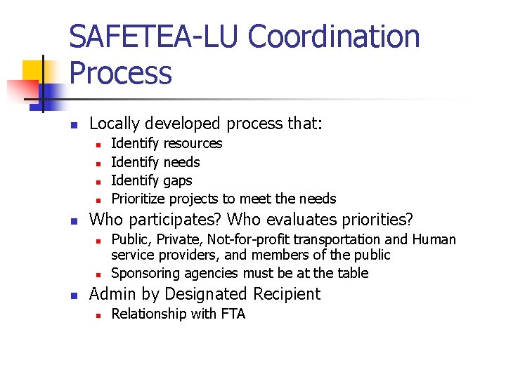 SAFETEA-LU Coordination Process n Locally developed process that: n n n Who participates? Who