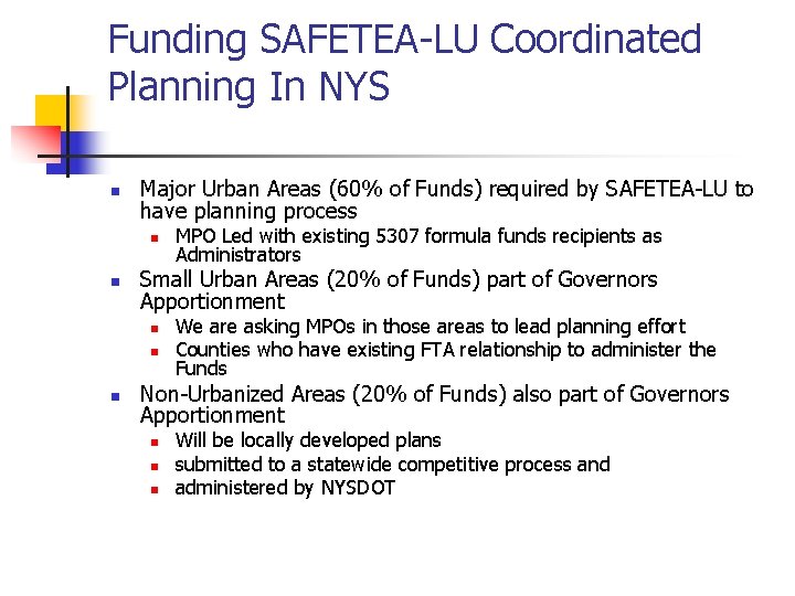 Funding SAFETEA-LU Coordinated Planning In NYS n Major Urban Areas (60% of Funds) required