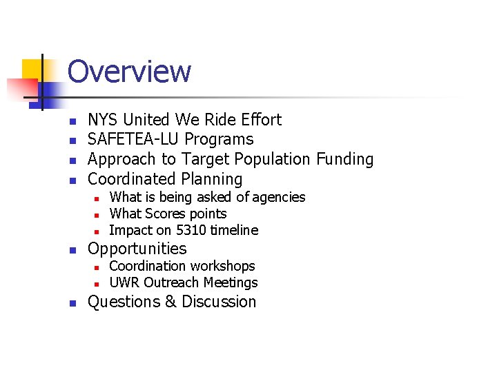 Overview n n NYS United We Ride Effort SAFETEA-LU Programs Approach to Target Population
