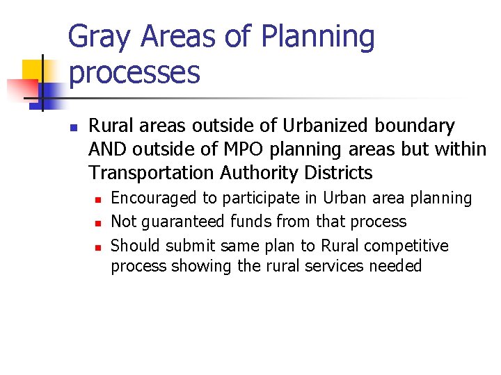 Gray Areas of Planning processes n Rural areas outside of Urbanized boundary AND outside