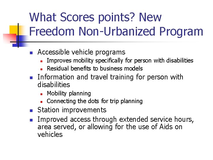 What Scores points? New Freedom Non-Urbanized Program n Accessible vehicle programs n n n