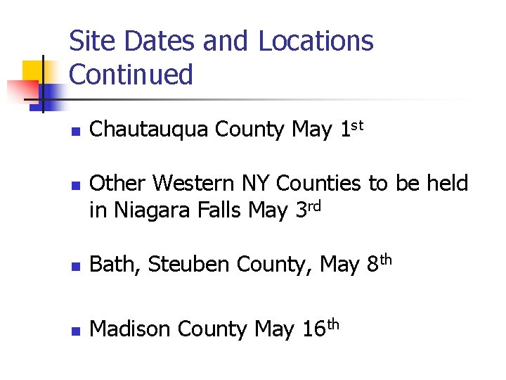 Site Dates and Locations Continued n n Chautauqua County May 1 st Other Western