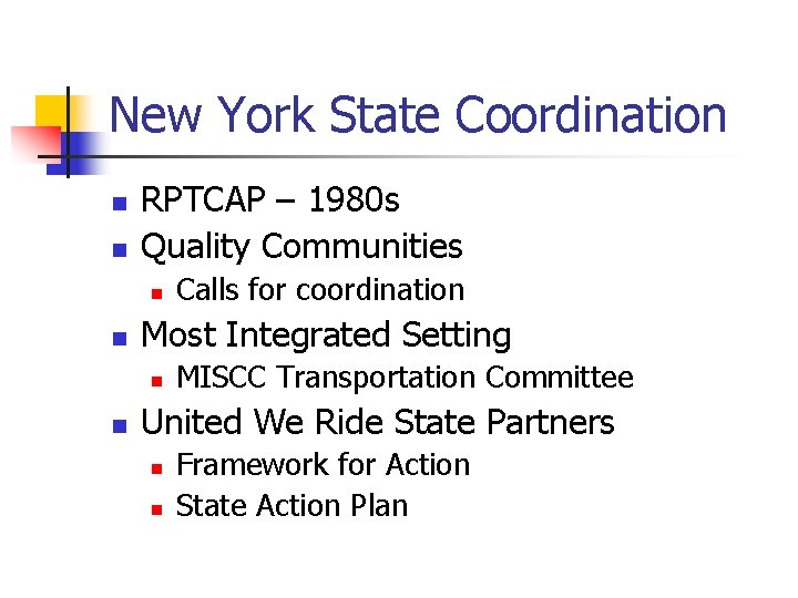 New York State Coordination n n RPTCAP – 1980 s Quality Communities n n