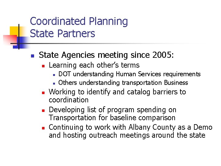 Coordinated Planning State Partners n State Agencies meeting since 2005: n Learning each other’s