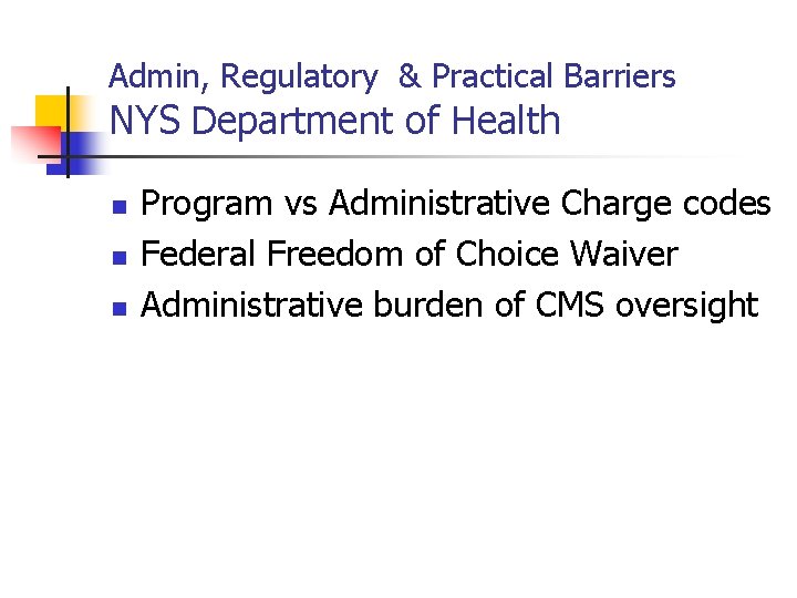 Admin, Regulatory & Practical Barriers NYS Department of Health n n n Program vs