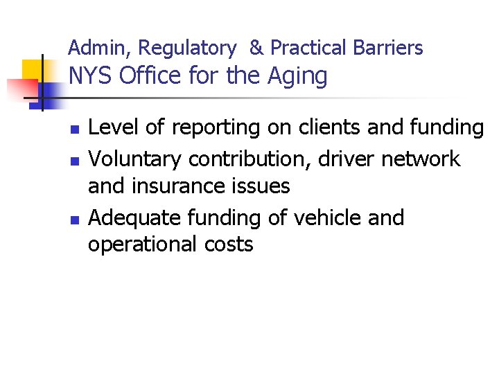 Admin, Regulatory & Practical Barriers NYS Office for the Aging n n n Level