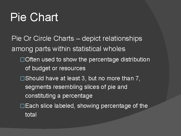 Pie Chart Pie Or Circle Charts – depict relationships among parts within statistical wholes Pie Chart Pie Or Circle Charts – depict relationships among parts within statistical wholes