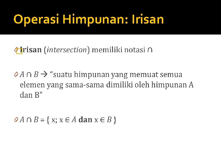 Operasi Himpunan: Irisan � 