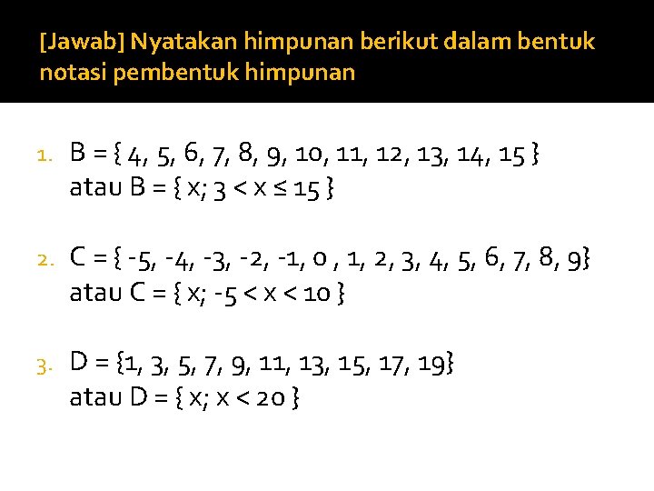 [Jawab] Nyatakan himpunan berikut dalam bentuk notasi pembentuk himpunan 1. B = { 4,