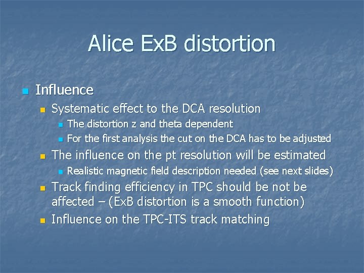 Alice Ex. B distortion n Influence n Systematic effect to the DCA resolution n