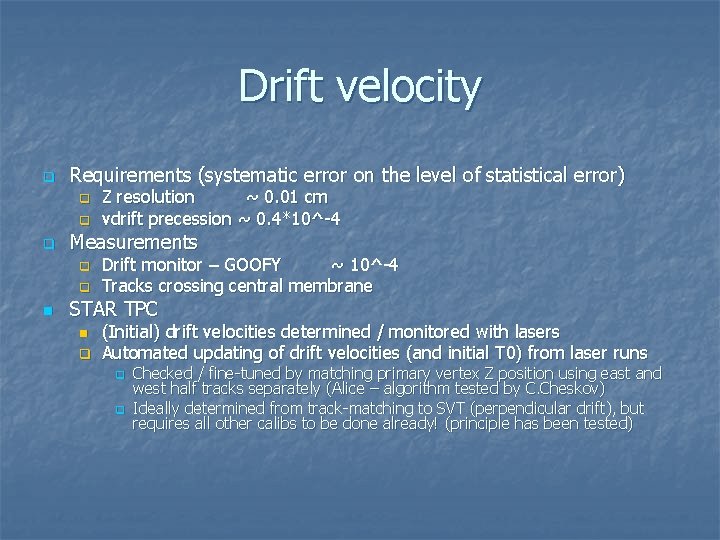 Drift velocity q Requirements (systematic error on the level of statistical error) q q