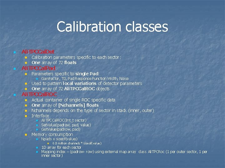 Calibration classes n Ali. TPCCal. Det n n n Calibration parameters specific to each