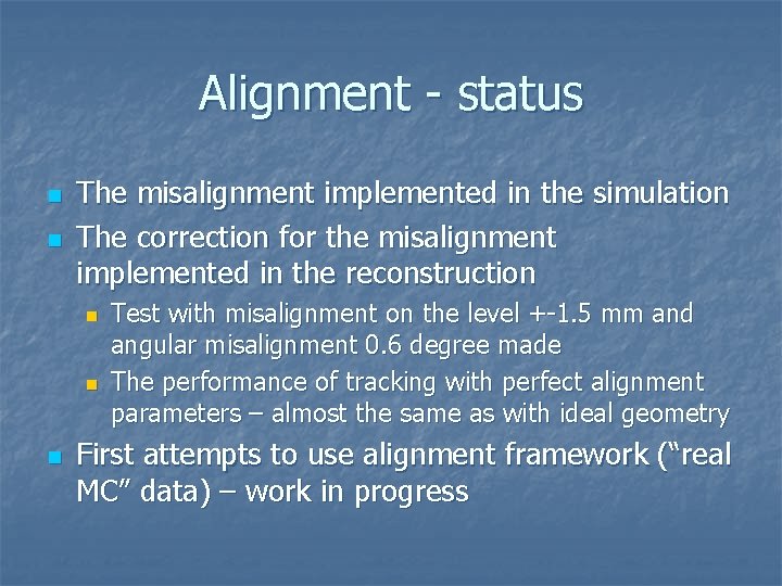 Alignment - status n n The misalignment implemented in the simulation The correction for