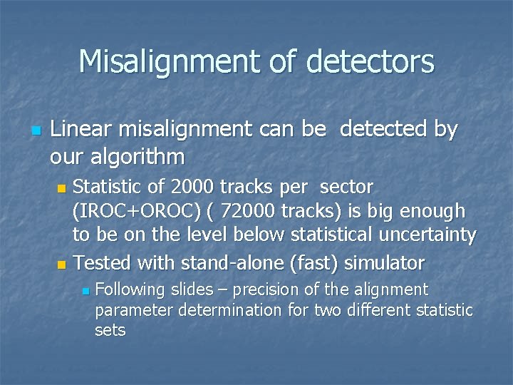 Misalignment of detectors n Linear misalignment can be detected by our algorithm Statistic of