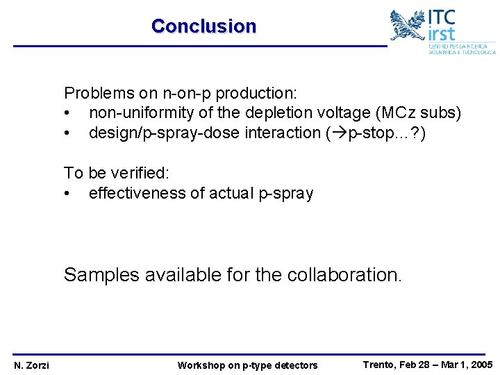 Conclusion Problems on n-on-p production: • non-uniformity of the depletion voltage (MCz subs) •