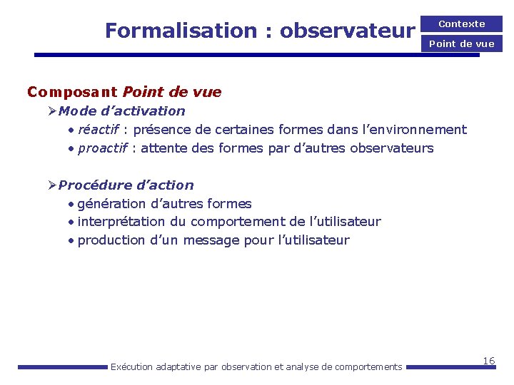 Formalisation : observateur Contexte Point de vue Composant Point de vue ØMode d’activation •