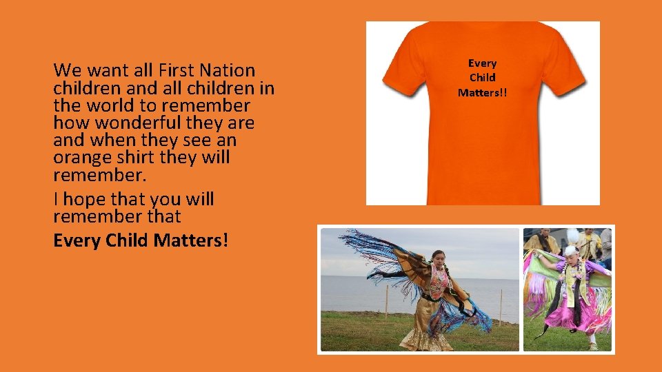 We want all First Nation children and all children in the world to remember