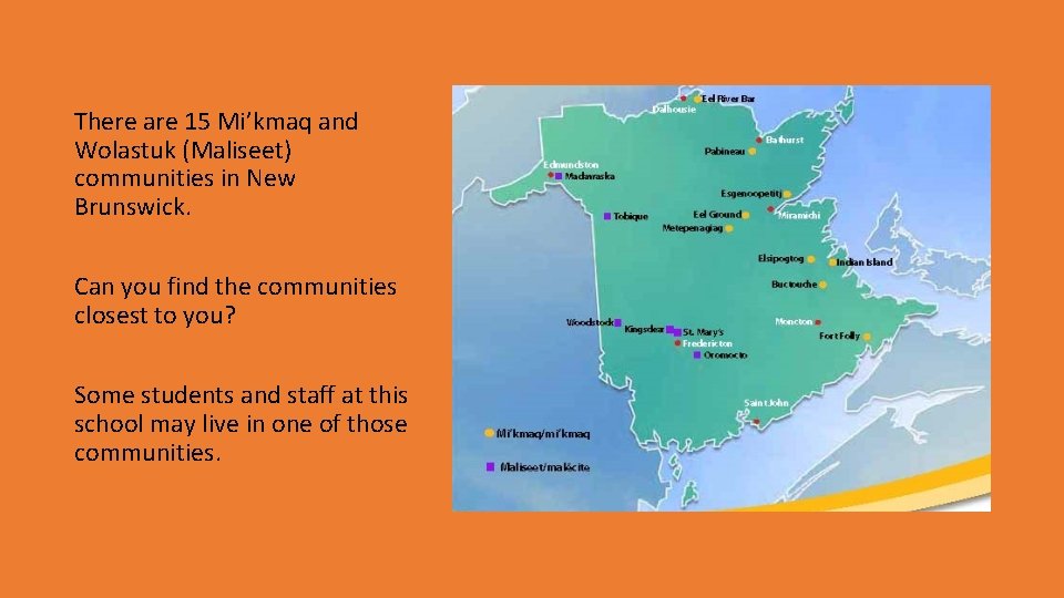 There are 15 Mi’kmaq and Wolastuk (Maliseet) communities in New Brunswick. Can you find
