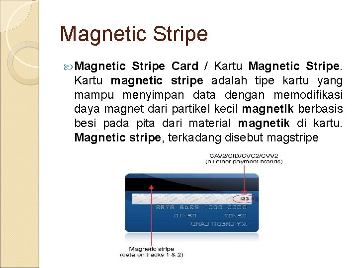 Magnetic Stripe Card / Kartu Magnetic Stripe. Kartu magnetic stripe adalah tipe kartu yang