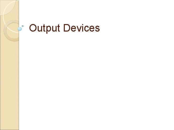 Output Devices 