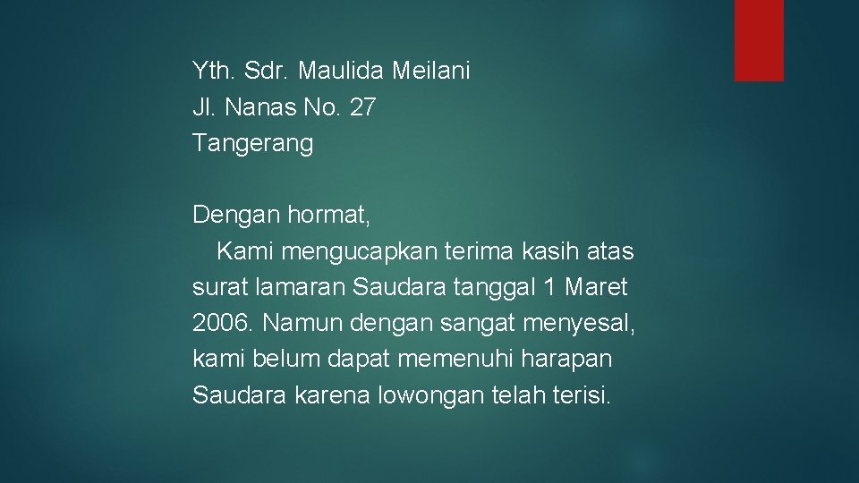 Yth. Sdr. Maulida Meilani Jl. Nanas No. 27 Tangerang Dengan hormat, Kami mengucapkan terima