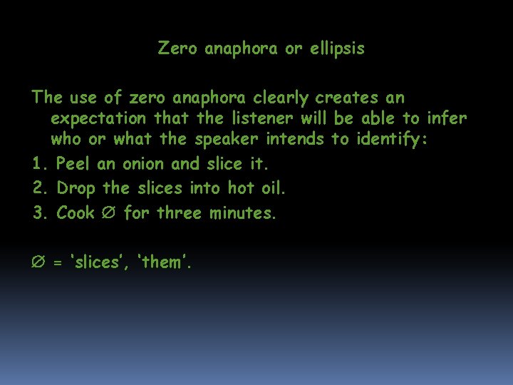 Zero anaphora or ellipsis The use of zero anaphora clearly creates an expectation that Zero anaphora or ellipsis The use of zero anaphora clearly creates an expectation that