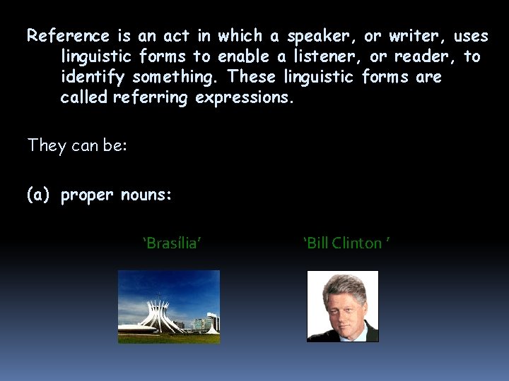 Reference is an act in which a speaker, or writer, uses linguistic forms to Reference is an act in which a speaker, or writer, uses linguistic forms to