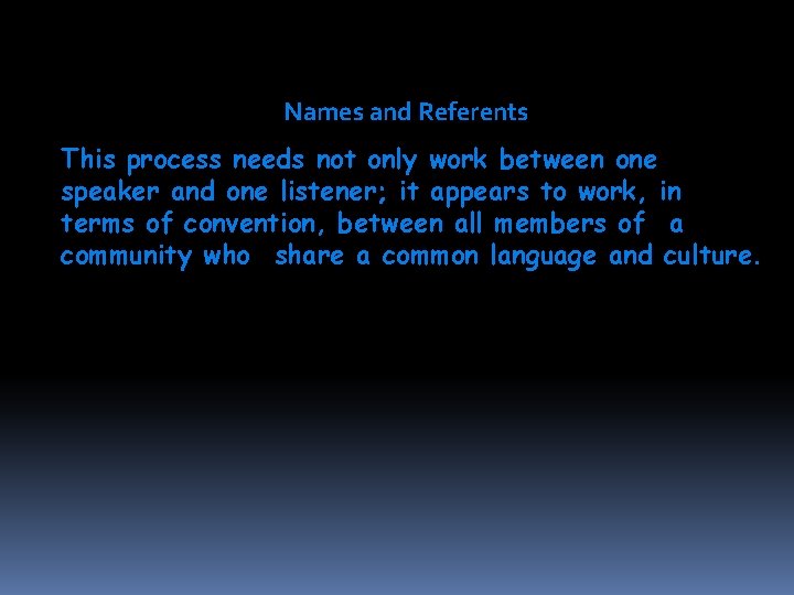Names and Referents This process needs not only work between one speaker and one Names and Referents This process needs not only work between one speaker and one