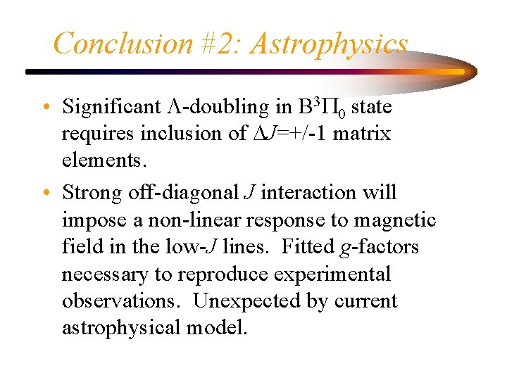 Conclusion #2: Astrophysics • Significant L-doubling in B 3 P 0 state requires inclusion